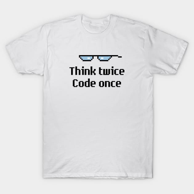 Think Twice Code Once T-Shirt by dev-tats